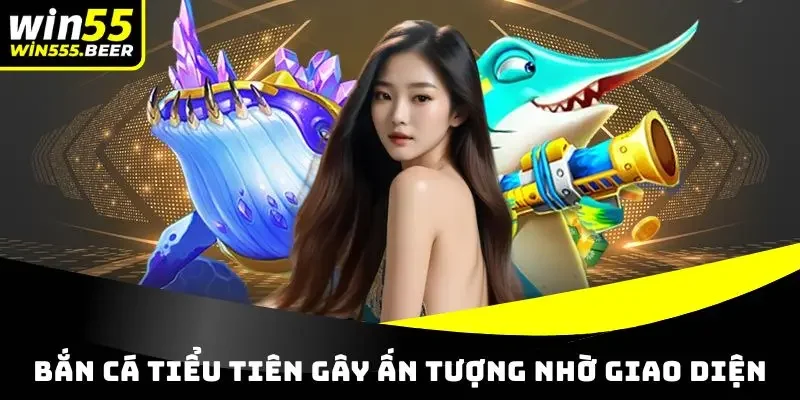 Bắn cá Tiểu Tiên gây ấn tượng nhờ giao diện nhiều màu sắc