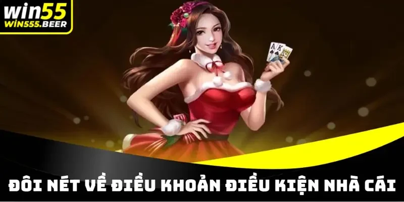 Đôi nét về những điều khoản điều kiện WIN55