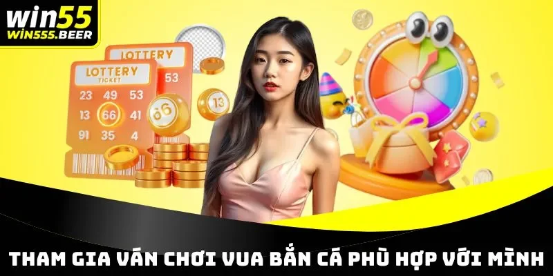 Chọn ván chơi săn cá phù hợp với mình