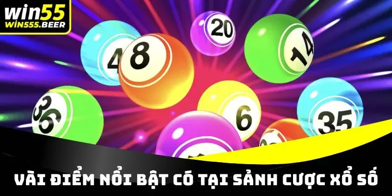 Vài điểm nổi bật có tại sảnh cược xổ số