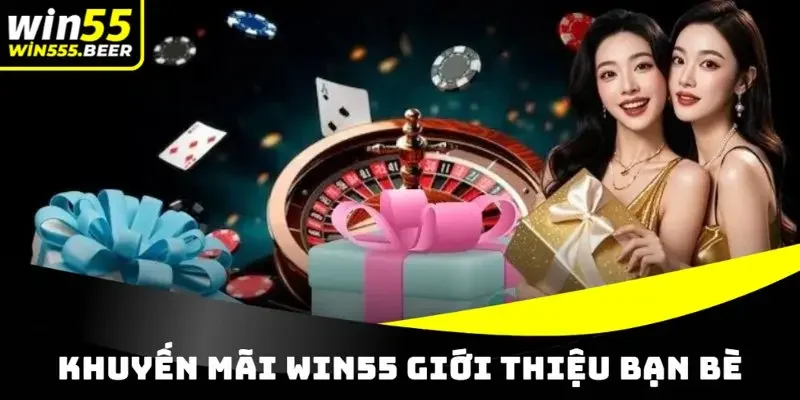 Khuyến mãi WIN55 giới thiệu bạn bè tăng cao nguồn vốn